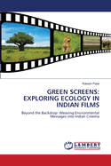 Green Screens: Exploring Ecology in Indian Films