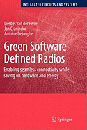 Green Software Defined Radios: Enabling Seamless Connectivity While Saving on Hardware and Energy