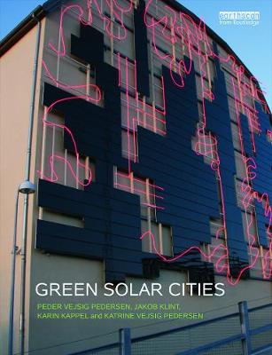 Green Solar Cities - Pedersen, Peder Vejsig, and Klint, Jakob, and Kappel, Karin