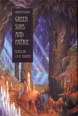 Green Suns and Faerie: Essays on Tolkien - Flieger, Verlyn