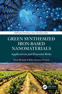 Green Synthesized Iron-based Nanomaterials: Applications and Potential Risks