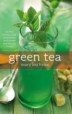 Green Tea: 50 Hot Drinks, Cool Quenchers, and Sweet and Savory Treats - Heiss, Mary