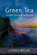 Green Tea and Other Forms of Meditation