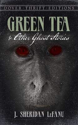 Green Tea and Other Ghost Stories - Lefanu, J Sheridan