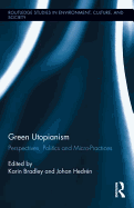 Green Utopianism: Perspectives, Politics and Micro-Practices