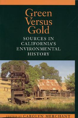 Green Versus Gold: Sources in California's Environmental History - Merchant, Carolyn, Professor (Editor)