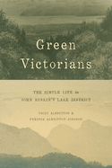 Green Victorians: The Simple Life in John Ruskin's Lake District