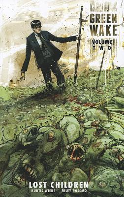 Green Wake Volume 2: Lost Children - Wiebe, Kurtis J, and Rossmo, Riley