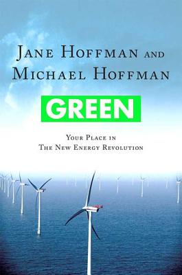 Green: Your Place in the New Energy Revolution: Your Place in the New Energy Revolution - Hoffman, Jane, and Hoffman, Michael