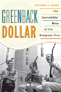 Greenback Dollar: The Incredible Rise of the Kingston Trio