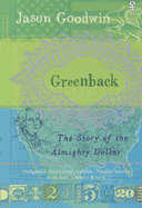Greenback: The Almighty Dollar and the Invention of America