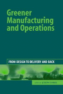 Greener Manufacturing and Operations: From Design to Delivery and Back
