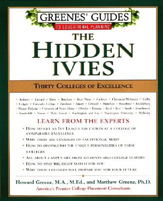 Greenes' Guides to Educational Planning: The Hidden Ivies: Thirty Colleges of Excellence - Greene, Howard, M.A., M.Ed., and Greene, Matthew W