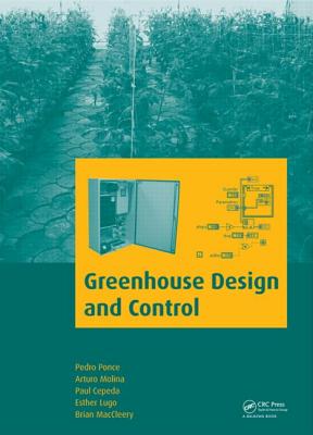 Greenhouse Design and Control - Ponce, Pedro, and Molina, Arturo, and Cepeda, Paul