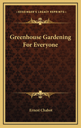 Greenhouse Gardening for Everyone