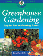 Greenhouse Gardening: Step by Step to Growing Success
