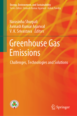 Greenhouse Gas Emissions: Challenges, Technologies and Solutions - Shurpali, Narasinha (Editor), and Agarwal, Avinash Kumar (Editor), and Srivastava, Vk (Editor)