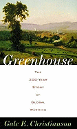 Greenhouse: The 200-Year Story of Global Warming - Christianson, Gale E