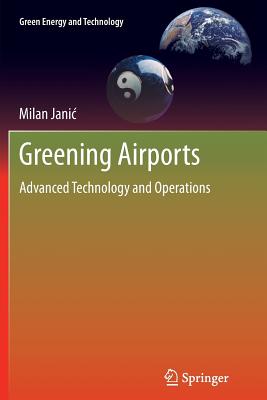 Greening Airports: Advanced Technology and Operations - Janic, Milan
