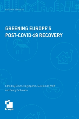 Greening Europe's post-COVID-19 recovery - Tagliapietra, Simone, and Wolff, Guntram B, and Zachmann, Georg