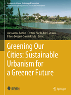 Greening Our Cities: Sustainable Urbanism for a Greener Future: A Culmination of Selected Research Papers from the International Conferences on Green Urbanism (Gu) - 6th Edition and Urban Regeneration and Sustainability (Urs) - 2022