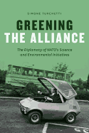 Greening the Alliance: The Diplomacy of Nato's Science and Environmental Initiatives