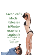 Greenleaf's Model Release & Photographer's Logbook: When in Doubt, Write It Out!
