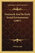 Greenock And Its Early Social Environment (1907)