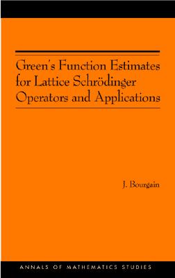 Green's Function Estimates for Lattice Schrdinger Operators and Applications - Bourgain, Jean