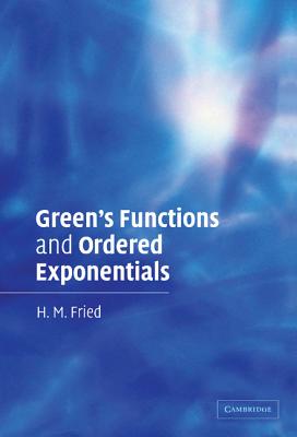 Green's Functions and Ordered Exponentials - Fried, H M