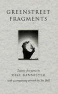 Greenstreet Fragments: Twenty-five Poems