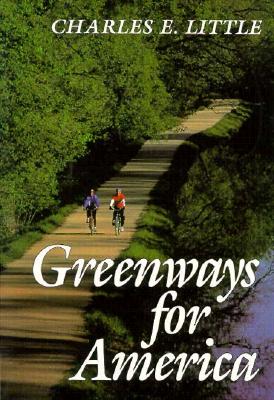 Greenways for America - Little, Charles E, Professor