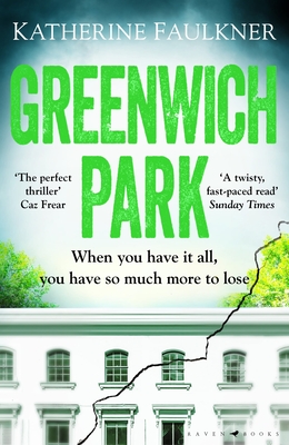 Greenwich Park: A twisty, compulsive debut thriller about friendships, lies and the secrets we keep to protect ourselves - Faulkner, Katherine