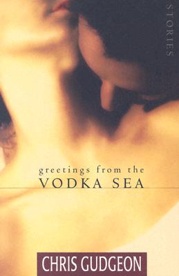 Greetings from the Vodka Sea - Gudgeon, Chris