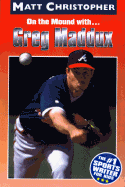 Greg Maddux: On the Mound With...