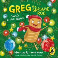 Greg the Sausage Roll: Santa's Little Helper: Discover the laugh out loud NO 1 Sunday Times bestselling series