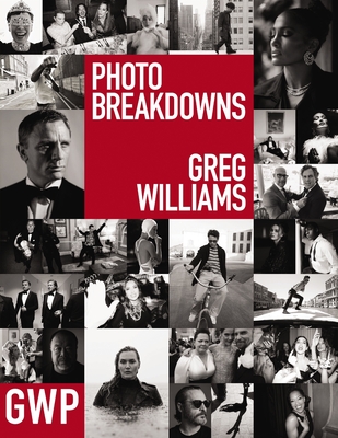 Greg Williams Photo Breakdowns: The Stories Behind 100 Portraits - Williams, Greg