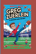 Greg Zuerlein: From Small Steps to Giant Kicks (A Biography Book For Kids)