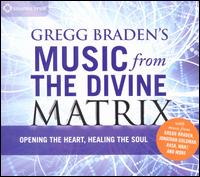 Gregg Braden's Music From the Divine Matrix - Various Artists