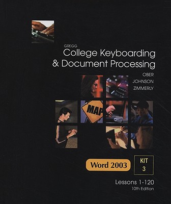 Gregg College Keyboarding and Document Processing (GDP), Lessons 1-120, Kit 3 for Word 2003 - Ober, Scot