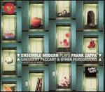 Greggery Peccary and Other Persuasions: The Ensemble Modern Plays Frank Zappa - Ensemble Modern