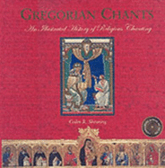 Gregorian Chants: The Illustrated History of Religious Chanting - Shearing, Colin