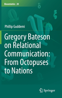 Gregory Bateson on Relational Communication: From Octopuses to Nations - Guddemi, Phillip