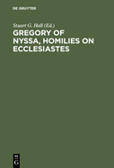 Gregory of Nyssa, Homilies on Ecclesiastes: An English Version with Supporting Studies. Proceedings of the Seventh International Colloquium on Gregory of Nyssa (St Andrews, 5-10 September 1990)