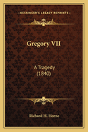 Gregory VII: A Tragedy (1840)