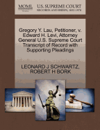 Gregory Y. Lau, Petitioner, V. Edward H. Levi, Attorney General U.S. Supreme Court Transcript of Record with Supporting Pleadings