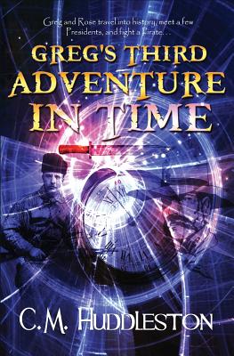 Greg's Third Adventure in Time - Huddleston, C M
