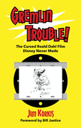 Gremlin Trouble!: The Cursed Roald Dahl Film Disney Never Made