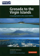 Grenada to the Virgin Islands: A Cruising Guide to the Lesser Antilles - Patuelli, Jacques, and Davies, Stephen (Translated by), and Morgan, Elaine (Translated by)