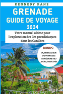 Grenade Guide De Voyage 2024: Votre manuel ultime pour l'exploration des ?les paradisiaques dans les Cara?bes